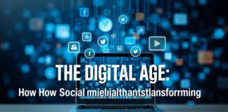 The Digital Age: How Social Media is Reshaping Our World The Digital Age: How Social Media is Transforming Our World
