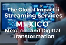 The Global Impact of Streaming Services: A Closer Look at Mexico’s Digital Revolution The Global Impact of Streaming Services: An In-Depth Examination of Mexico's Digital Transformation